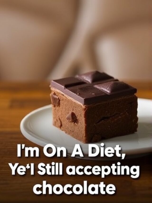 I’m On A Diet, Yet I Am Still Accepting Chocolate