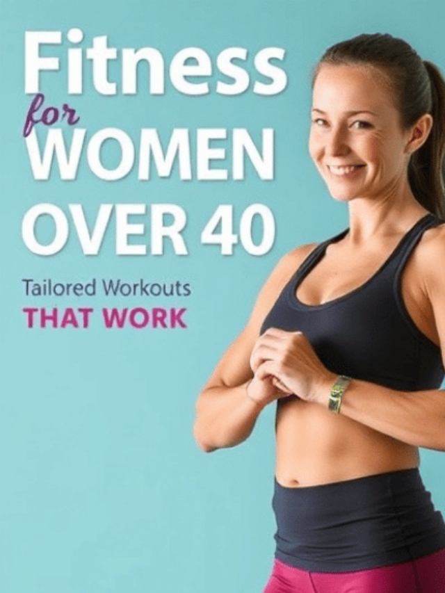 Fitness for Women Over 40: Tailored Workouts That Work