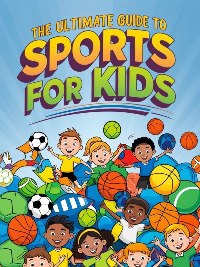 The Ultimate Guide to Sports for Kids